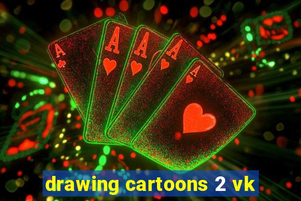 drawing cartoons 2 vk